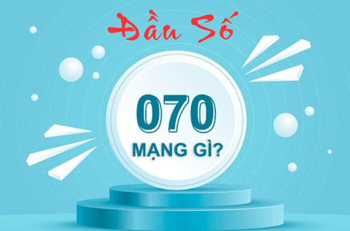 Đầu Số 070 Là Mạng Gì? Thông Tin Chi Tiết Về Đầu Số 070