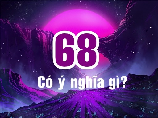 so 68 co y nghia gi
