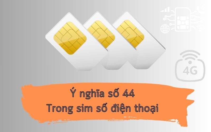 y nghia so 44 trong sim dien thoai