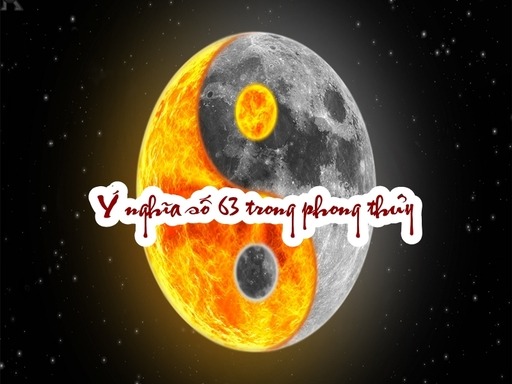 luạn giai y nghia so 63 theo phong thuy